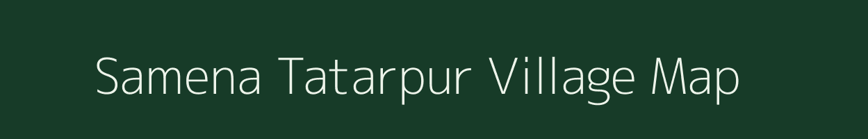 Samena Tatarpur village map in Uttar Pradesh