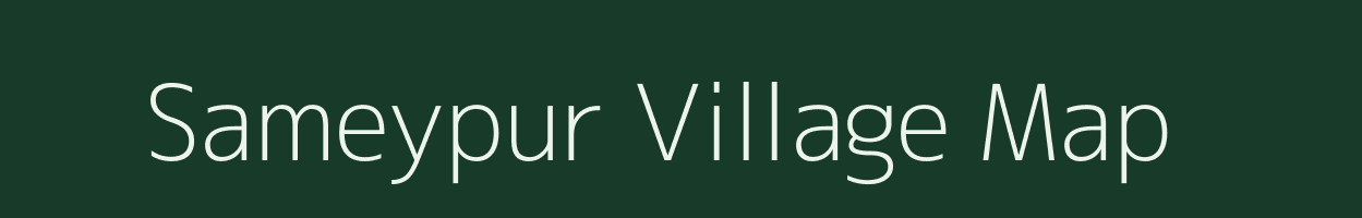 Sameypur village map in Uttar Pradesh