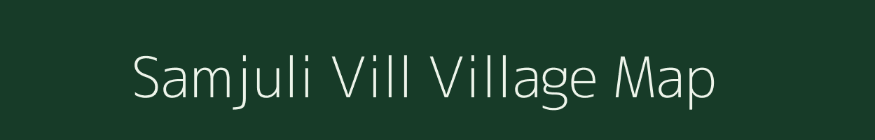 Samjuli Vill village map in Assam