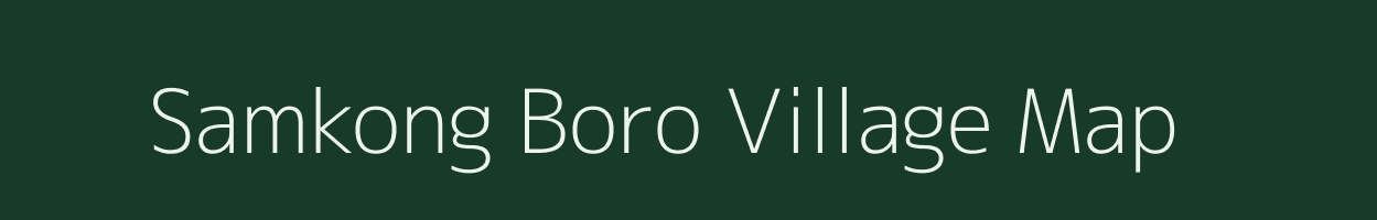 Samkong Boro village map in Assam