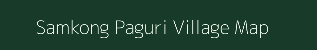 Samkong Paguri village map in Assam