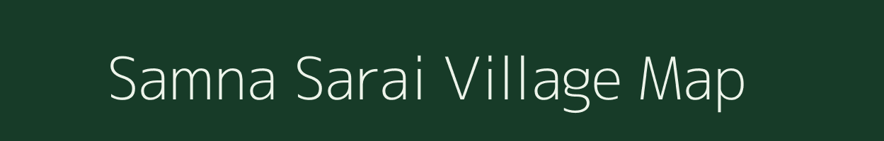 Samna Sarai village map in Uttar Pradesh