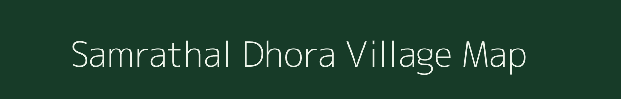 Samrathal Dhora village map in Rajasthan