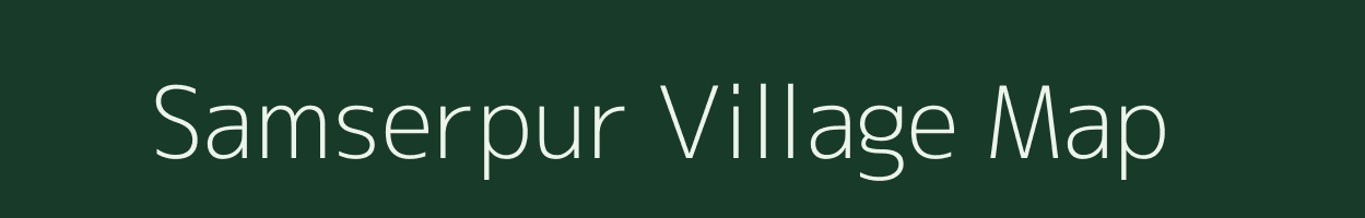 Samserpur village map in Assam