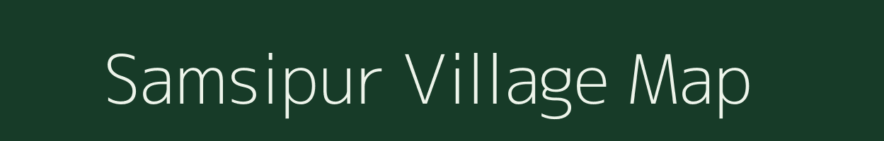 Samsipur village map in Bihar