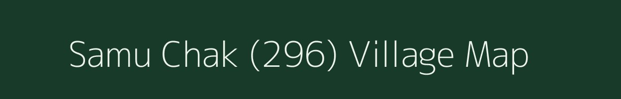 Samu Chak (296) village map in Punjab