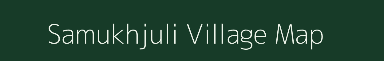Samukhjuli village map in Arunachal Pradesh