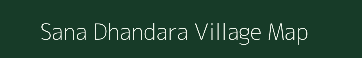Sana Dhandara village map in Odisha