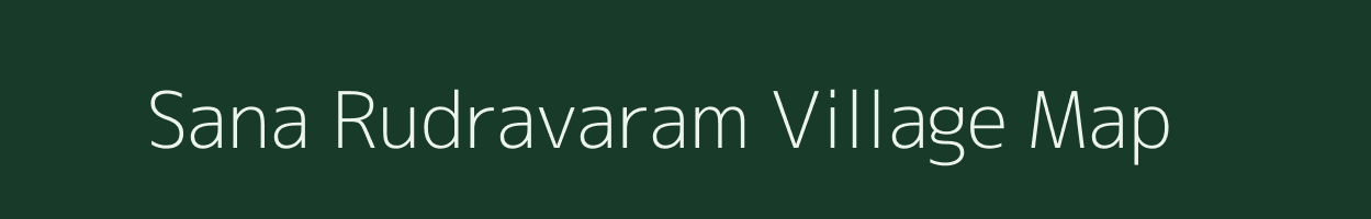 Sana Rudravaram village map in Andhra Pradesh