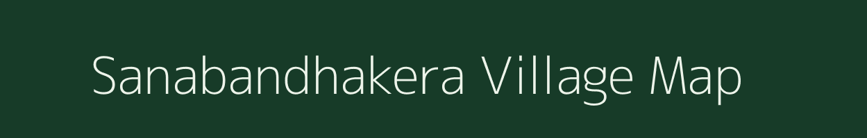 Sanabandhakera village map in Odisha