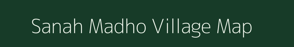 Sanah Madho village map in Bihar