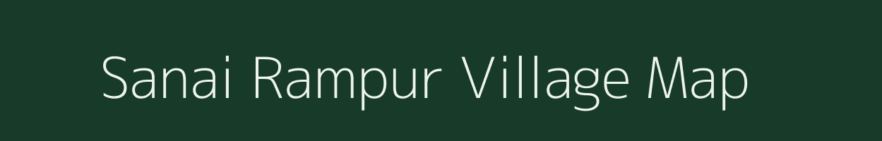 Sanai Rampur village map in Madhya Pradesh