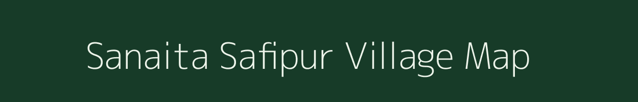 Sanaita Safipur village map in Uttar Pradesh