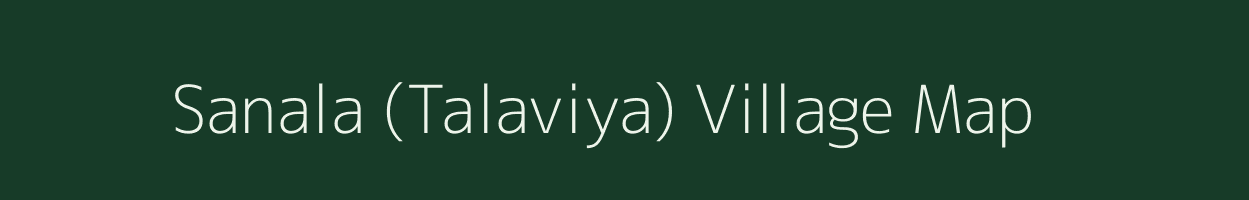 Sanala (Talaviya) village map in Gujarat