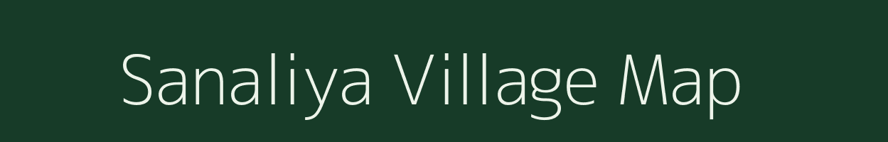 Sanaliya village map in Gujarat