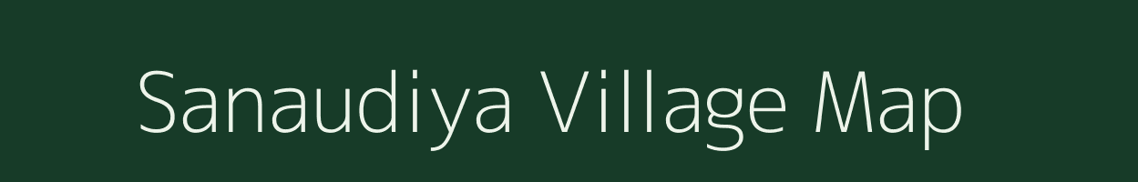 Sanaudiya village map in Rajasthan