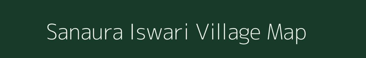 Sanaura Iswari village map in Uttar Pradesh