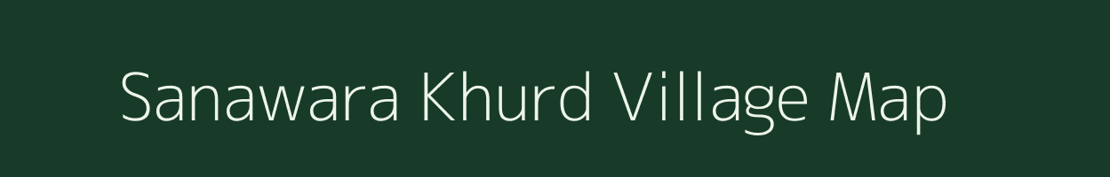 Sanawara Khurd village map in Rajasthan