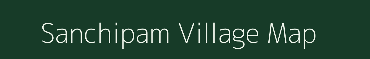 Sanchipam village map in Arunachal Pradesh