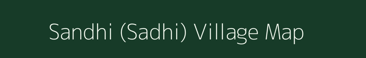 Sandhi (Sadhi) village map in Madhya Pradesh