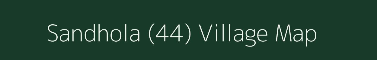 Sandhola (44) village map in Haryana