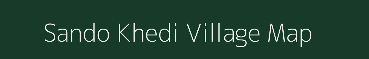 Sando Khedi village map in Madhya Pradesh