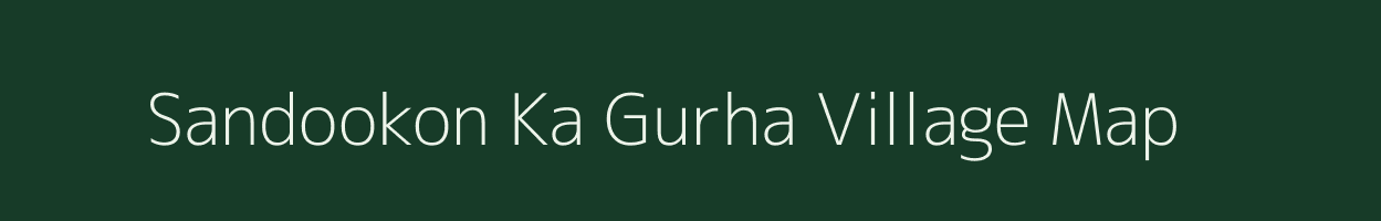 Sandookon Ka Gurha village map in Rajasthan
