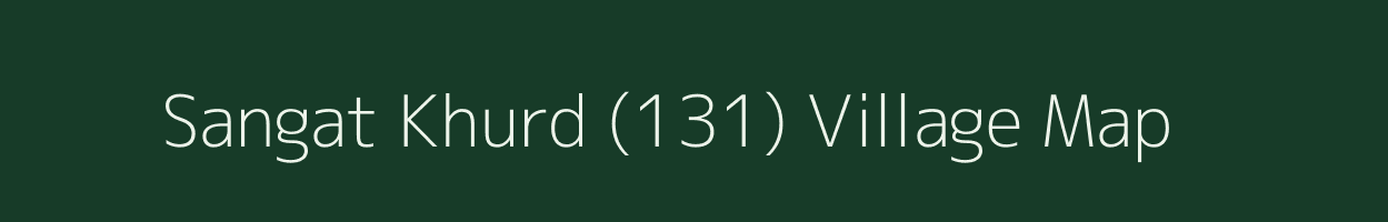 Sangat Khurd (131) village map in Punjab