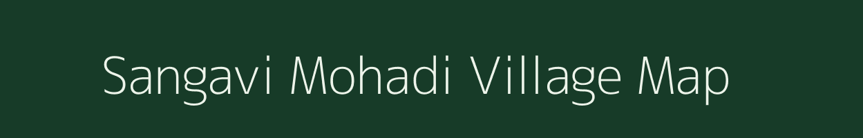 Sangavi Mohadi village map in Maharashtra