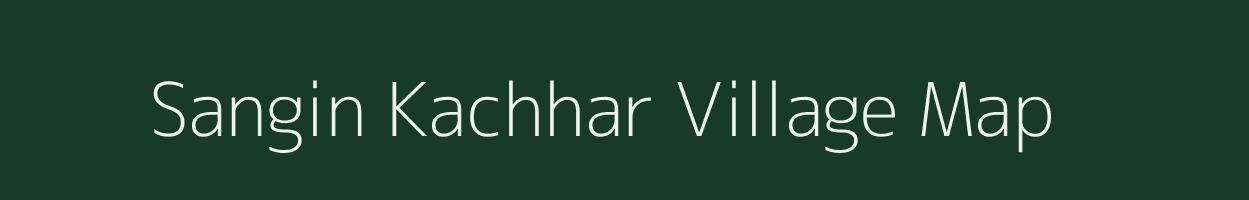 Sangin Kachhar village map in Chhattisgarh