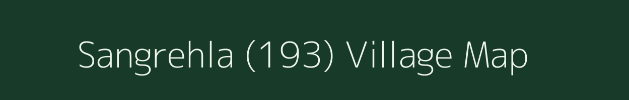 Sangrehla (193) village map in Himachal Pradesh