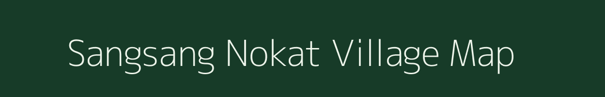 Sangsang Nokat village map in Meghalaya