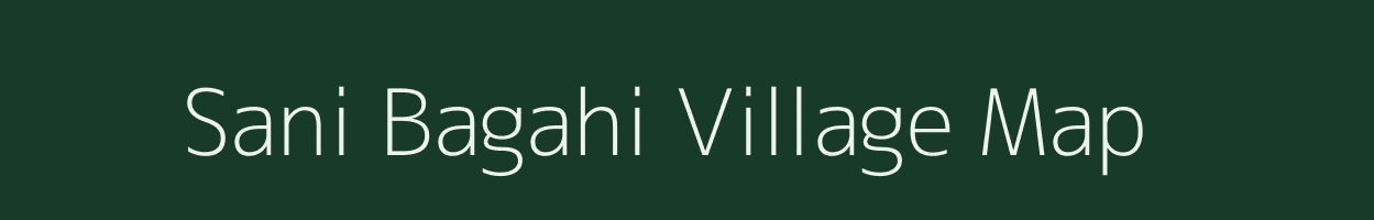 Sani Bagahi village map in Bihar