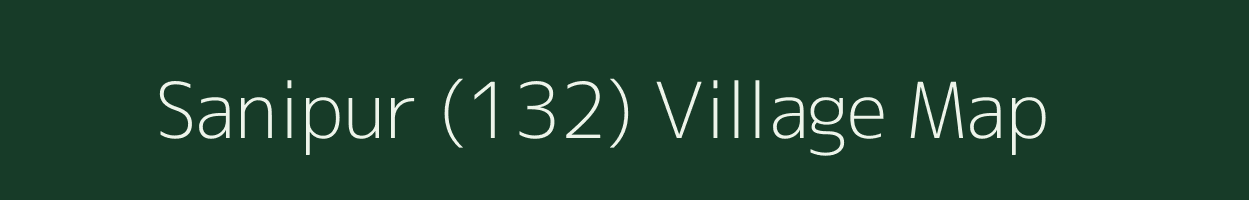 Sanipur (132) village map in Punjab