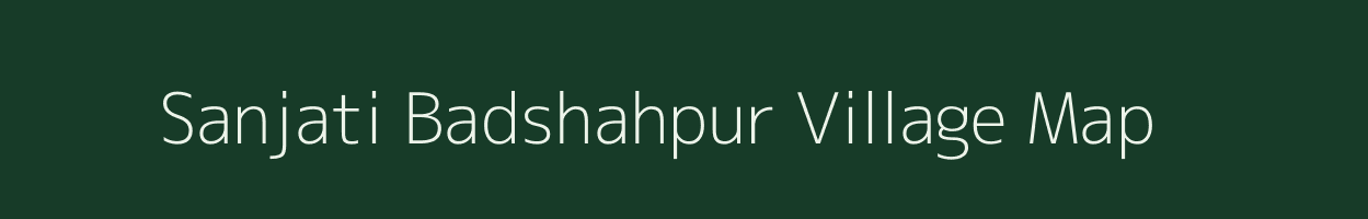 Sanjati Badshahpur village map in Uttar Pradesh