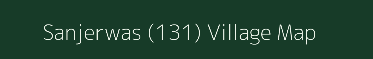 Sanjerwas (131) village map in Haryana