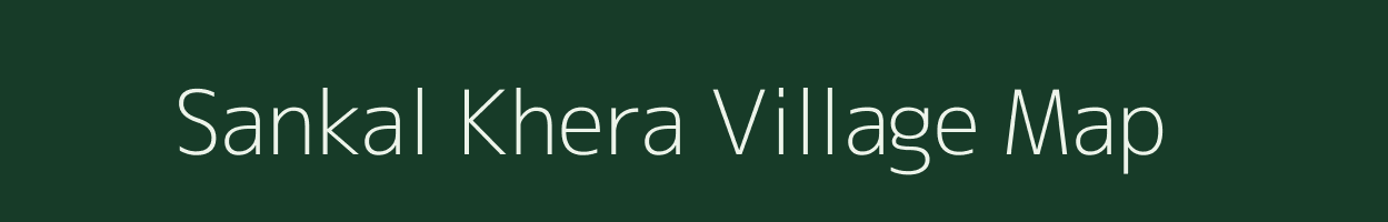 Sankal Khera village map in Rajasthan