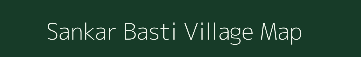 Sankar Basti village map in Assam