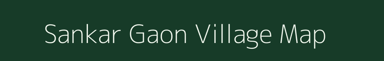 Sankar Gaon village map in Assam