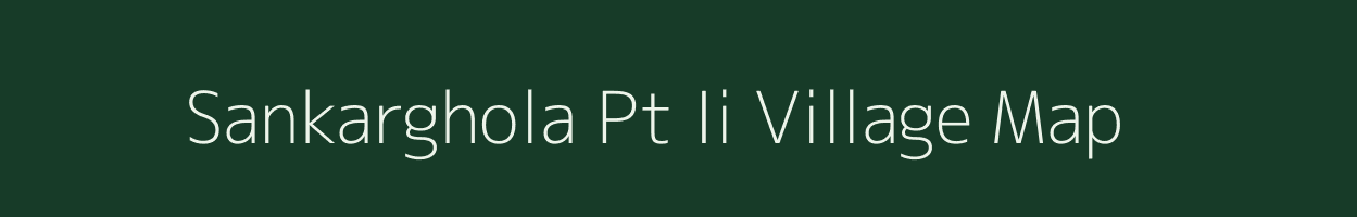 Sankarghola Pt Ii village map in Assam