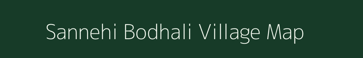 Sannehi Bodhali village map in Madhya Pradesh