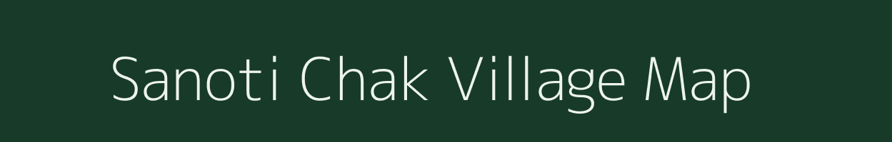 Sanoti Chak village map in Bihar