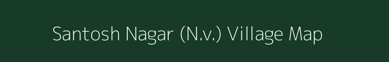 Santosh Nagar (N.v.) village map in Maharashtra