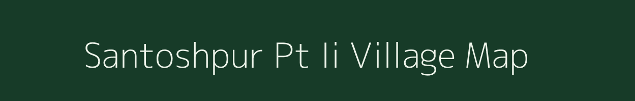 Santoshpur Pt Ii village map in Assam