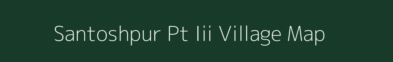 Santoshpur Pt Iii village map in Assam