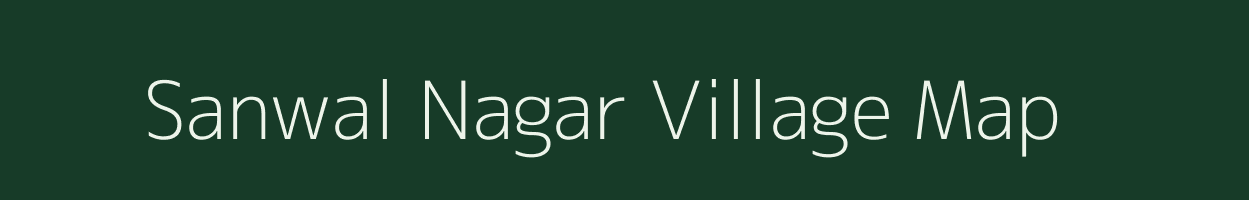 Sanwal Nagar village map in Rajasthan