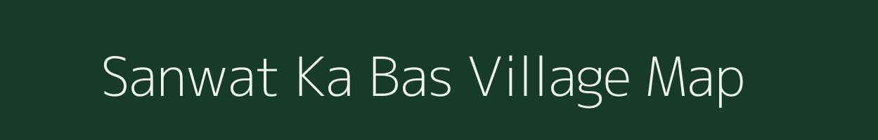 Sanwat Ka Bas village map in Rajasthan