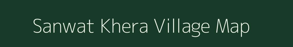 Sanwat Khera village map in Rajasthan