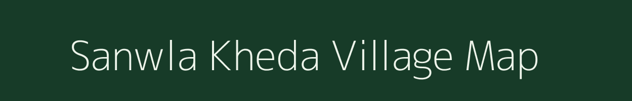 Sanwla Kheda village map in Madhya Pradesh