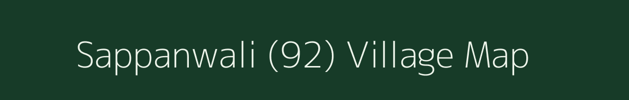 Sappanwali (92) village map in Punjab